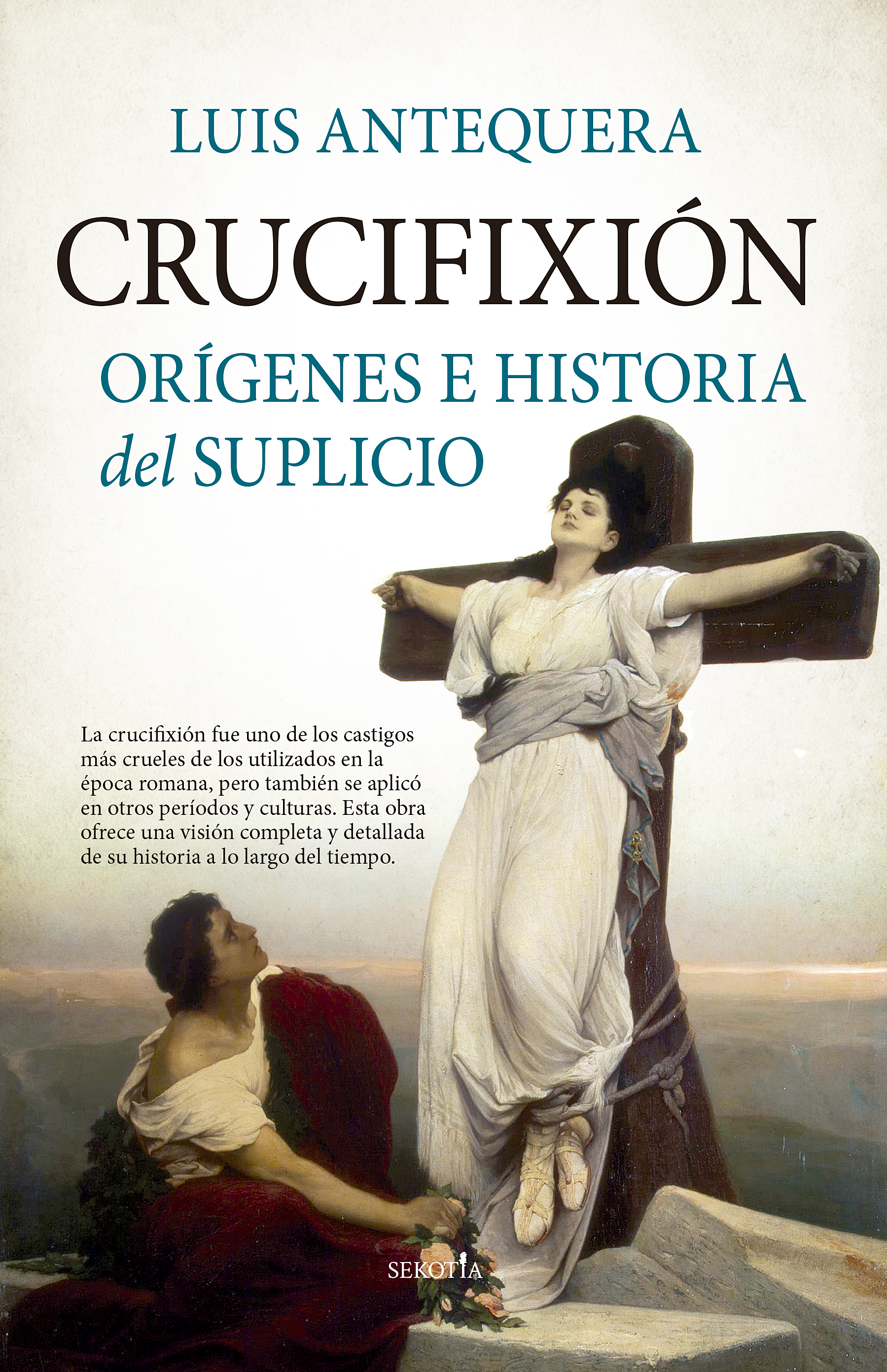 La Crucifixión:: Entendiendo la Muerte de Jesucristo (Spanish Edition)