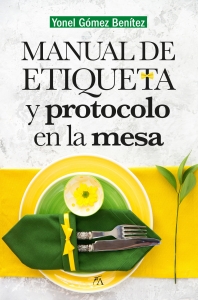 Manual de etiqueta y protocolo en la mesa Manual de etiqueta y protocolo en la mesa