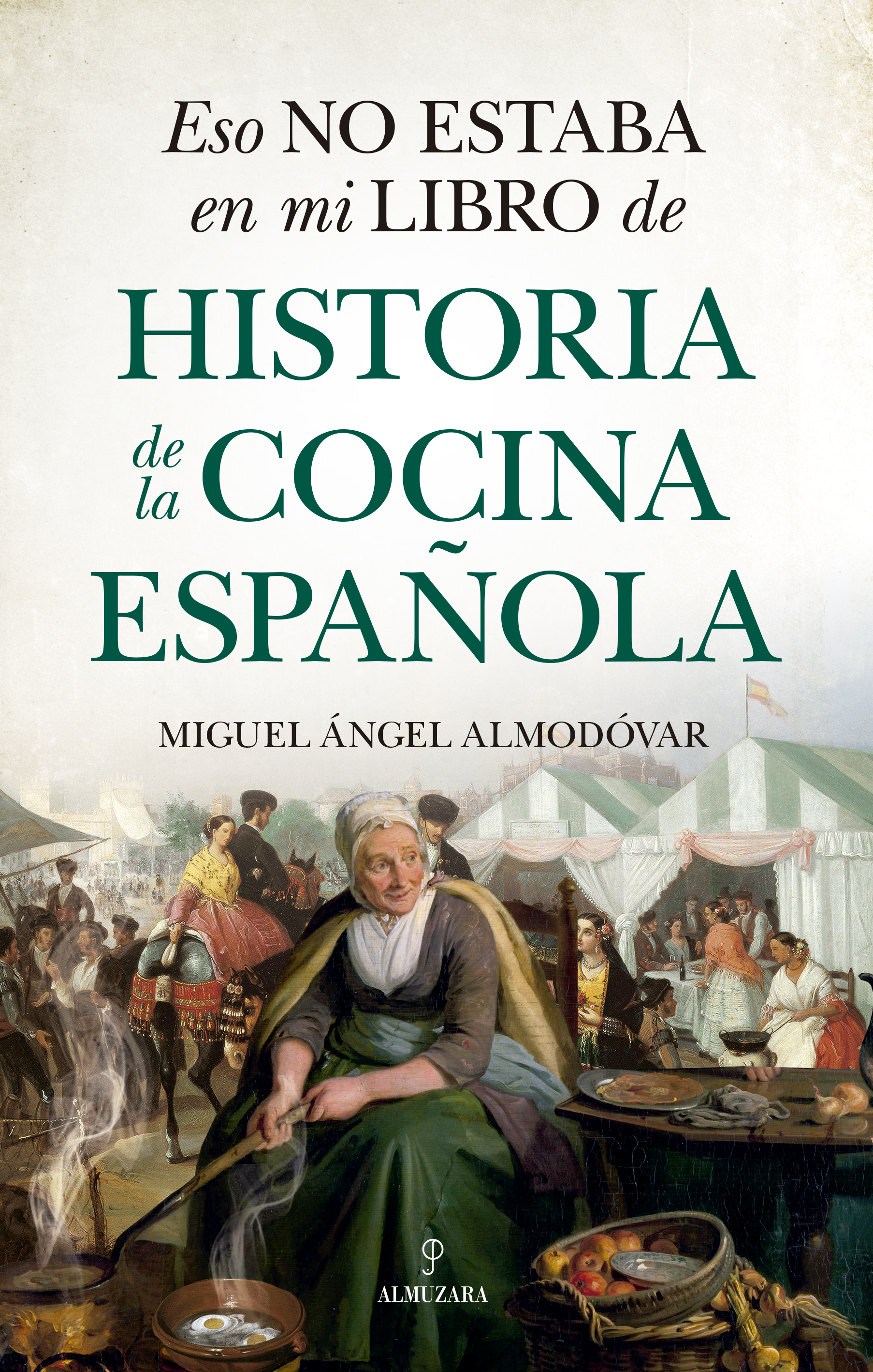 Eso no estaba en mi libro de historia de la cocina española - Editorial  Almuzara
