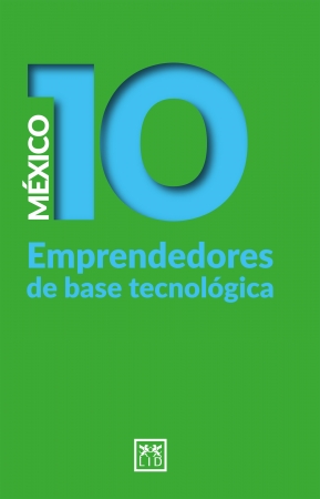 Portada del libro México 10. Emprendedores de base tecnológica