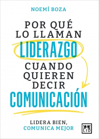 Portada del libro Por qu lo llaman liderazgo cuando quieren decir comunicacin