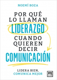 Por qué lo llaman liderazgo cuando quieren decir comunicación