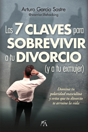 Portada del libro Las 7 claves para sobrevivir a tu divorcio (y a tu exmujer)