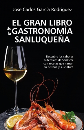 Portada del libro El gran libro de la gastronomía sanluqueña