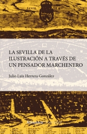 La Sevilla de la Ilustracin a travsde un pensador marchenero