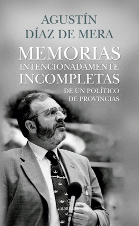 Portada del libro Memorias intencionadamente incompletas de un político de provincias