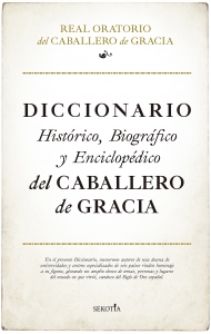 Diccionario histórico, biográfico y enciclopédico del Caballero de Gracia
