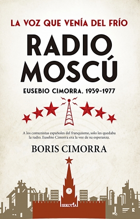 Portada del libro Radio Moscú. Eusebio Cimorra, 1939-1977