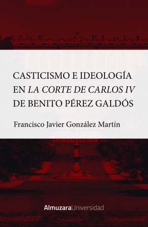 Portada del libro Casticismo e ideología en la Corte de Carlos IV de Benito Pérez Galdós