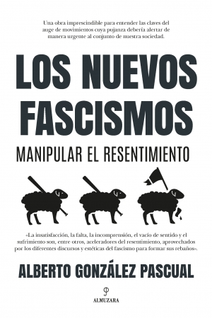 Portada del libro Los nuevos fascismos. Manipular el resentimiento