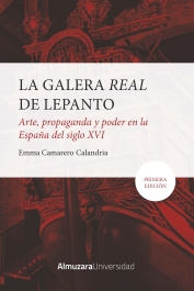 La Galera Real de Lepanto: Arte, propaganda y poder en la Espaa del SXVI