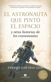 El astronauta que pintó el espacio y otras historias de los cosmonautas
