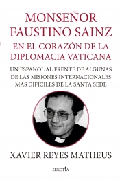 Monseor Faustino Sainz. En el corazn de la diplomacia vaticana