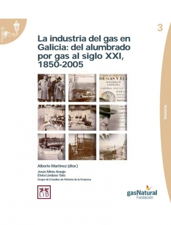 Portada del libro La industria del gas en Galicia: del alumbrado por gas al siglo XXI, 1850-2005