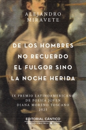 De los hombres no recuerdo el fulgor sino la noche herida