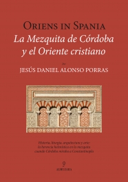 Oriens in Spania. La Mezquita de Córdoba y el Oriente cristiano