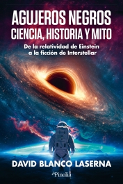 Agujeros negros: ciencia, historia y mito