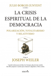 La crisis espiritual de la democracia: polarización, totalitarismo, relativismo